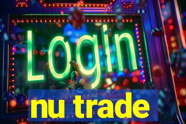 nu trade